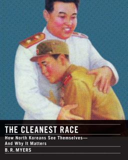 Cleanest Race How North Koreans See Themselves and Why It Matters  9781935554349 Front Cover