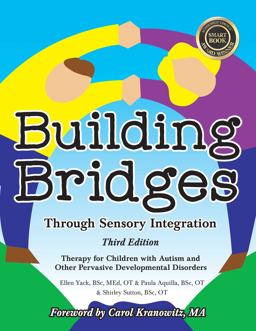 Building Bridges Through Sensory Integration Therapy for Children with Autism and Other Pervasive Developmental Disorders 3rd 9781935567455 Front Cover