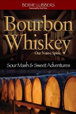 Bourbon Whiskey Our Native Spirit, 2nd Ed Sour Mash and Sweet Adventures of the Whiskey Professor  9781935628255 Front Cover