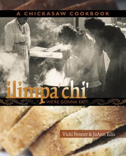 Ilimpa'chi' We're Gonna Eat!: A Chickasaw Cookbook  9781935684541 Front Cover
