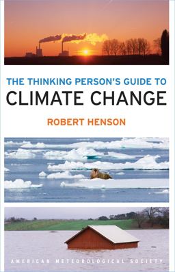 The Thinking Person's Guide to Climate Change The Thinking Person's Guide to Climate Change