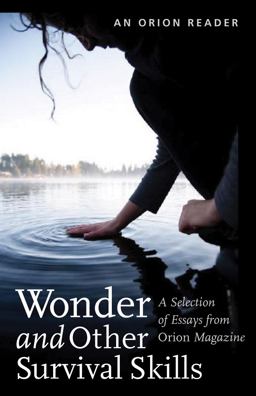 Wonder and Other Survival Skills A Selection of Essays from Orion Magazine  9781935713029 Front Cover