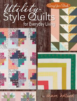 Utility-Style Quilts for Everyday Living  9781935726975 Front Cover