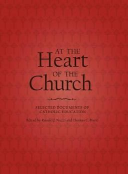 At the Heart of the Church Selected Documents of Catholic Education  9781935788089 Front Cover