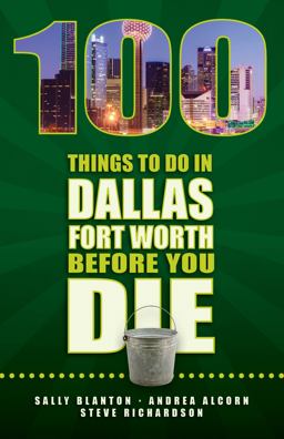 100 Things to Do in Dallas Fort Worth Before You Die