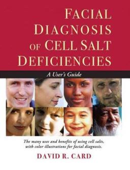 Facial Diagnosis of Cell Salt Deficiencies A User's Guide  9781935826187 Front Cover