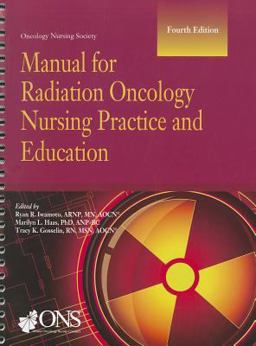 Manual for Radiation Oncology Nursing Practice and Education 4th 9781935864127 Front Cover
