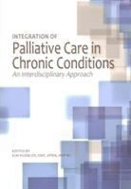 Integration of Palliative Care in Chronic Conditions An Interdisciplinary Approach  9781935864899 Front Cover