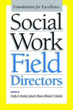 Social Work Field Directors Foundations for Excellence 1st 2014 9781935871477 Front Cover