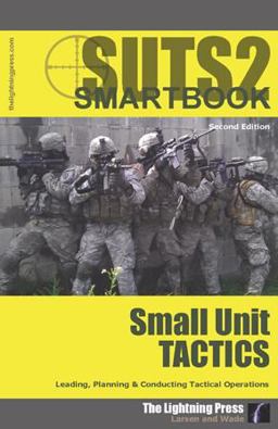 (suts2) Suts2 Leading, Planning and Conducting Tactical Operations: the Small Unit Tactics SMARTbook, 2nd Ed. W/Change 1  9781935886648 Front Cover