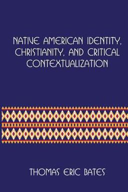 Native American Identity, Christianity, and Critical Contextualization Centre for Pentecostal Theology Native North American con-Textual Movement Series  9781935931379 Front Cover