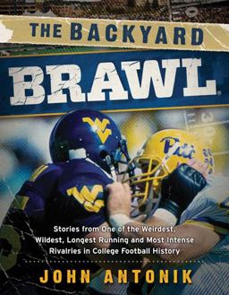Backyard Brawl Stories from One of the Weirdest, Wildest, Longest Running, and Most Instense Rivalries in College Football History  9781935978824 Front Cover