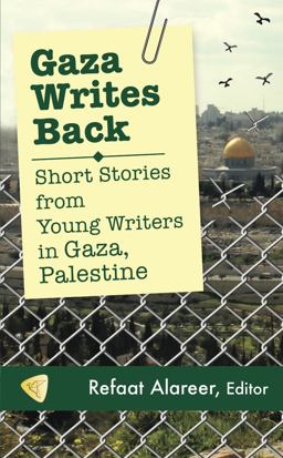 Gaza Writes Back Short Stories from Young Writers in Gaza, Palestine  9781935982357 Front Cover