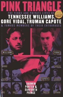Pink Triangle: The Feuds and Private Lives of Tennessee Williams, Gore Vidal, Truman Capote, and Famous Members of Their Entourages  9781936003372 Front Cover