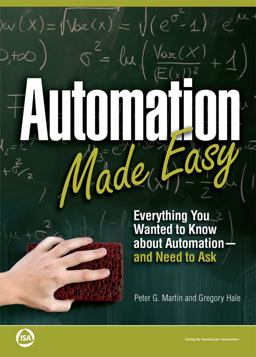 Automation Made Easy Everything You Wanted to Know about Automation-And Need to Ask  9781936007066 Front Cover