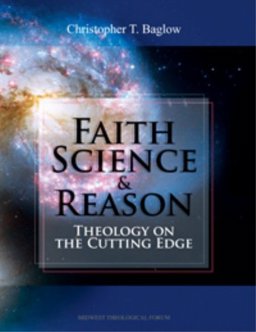 Faith, Science, and Reason Theology on the Cutting Edge  9781936045259 Front Cover