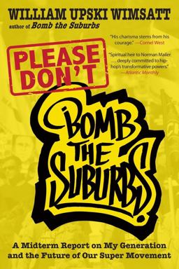 Please Don't Bomb the Suburbs A Midterm Report on My Generation and the Future of Our Super Movement  9781936070596 Front Cover