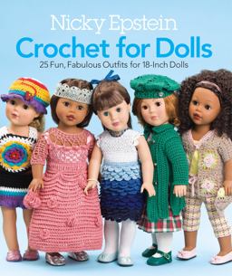 Nicky Epstein Crochet for Dolls 25 Fun, Fabulous Outfits for 18-Inch Dolls  9781936096596 Front Cover