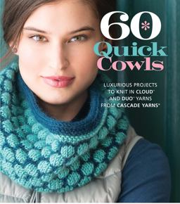 60 Quick Cowls Luxurious Projects to Knit in Cloud(tm) and Duo(tm) Yarns from Cascade Yarnsï¿½  9781936096930 Front Cover