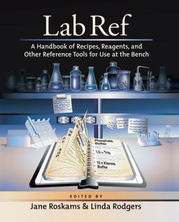Lab Ref A Handbook of Recipes, Reagents, and Other Reference Tools for Use at the Bench  9781936113798 Front Cover