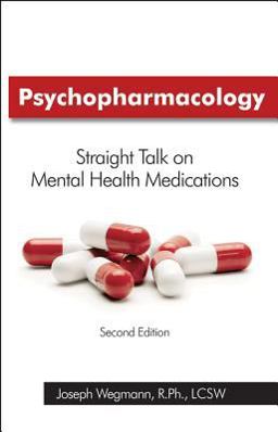 Psychopharmacology: Straight Talk on Mental Health Medications  9781936128112 Front Cover