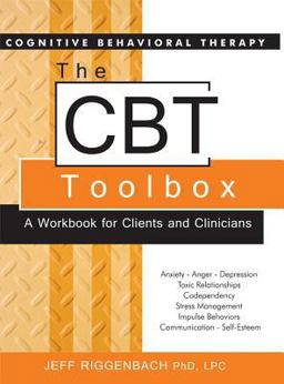 Cognitive Behavior Therapy (CBT) Toolbox A Workbook for Clients and Clinicians  9781936128303 Front Cover