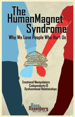 Human Magnet Syndrome Why We Love People Who Hurt Us  9781936128310 Front Cover