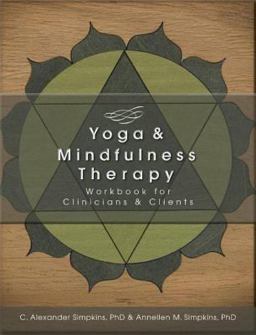 Yoga & Mindfulness Therapy Workbook for Clinicians and Clients:  9781936128839 Front Cover