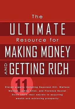 The Ultimate Resource for Making Money and Getting Rich