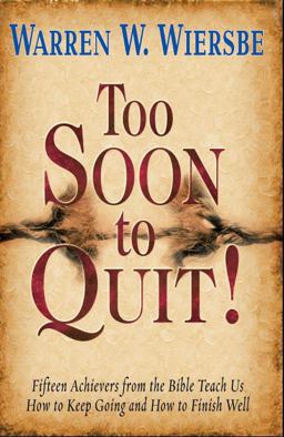 Too Soon to Quit! Too Soon to Quit!