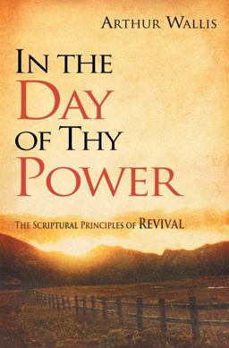 In the Day of Thy Power The Scriptural Principles of Revival  9781936143023 Front Cover