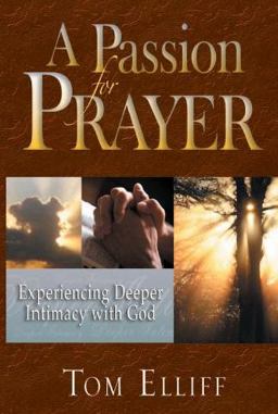 Passion for Prayer Experiencing Deeper Intimacy with God  9781936143030 Front Cover