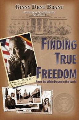 Finding True Freedom From the White House to the World  9781936143092 Front Cover