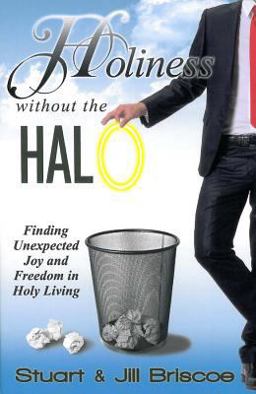 Holiness Without the Halo Finding Unexpected Joy and Freedom in Holy Living  9781936143177 Front Cover