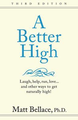 Better High Laugh, run, help, loveï¿½ and other ways to get naturally High  9781936214563 Front Cover