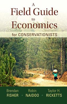 Field Guide to Economics for Conservationists  9781936221509 Front Cover