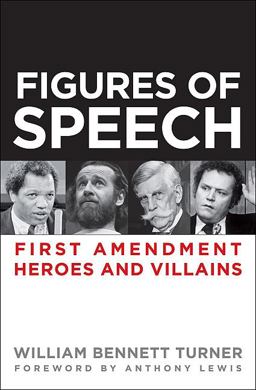 Figures of Speech First Amendment Heroes and Villains  9781936227037 Front Cover
