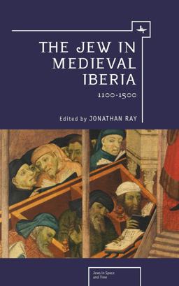 Jew in Medieval Iberia, 1100-1500  9781936235353 Front Cover