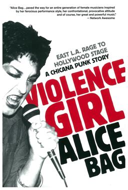 Violence Girl East L. A. Rage to Hollywood Stage, a Chicana Punk Story  9781936239122 Front Cover