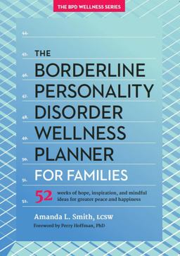 Borderline Personality Disorder Wellness Planner for Families 52 Weeks of Hope, Inspiration, and Mindful Ideas for Greater Peace and Happiness  9781936268290 Front Cover
