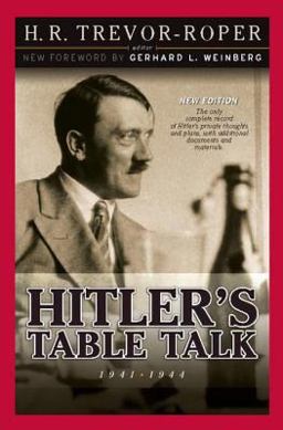 Hitler's Table Talk 1941-1944 Hitler's Table Talk 1941-1944