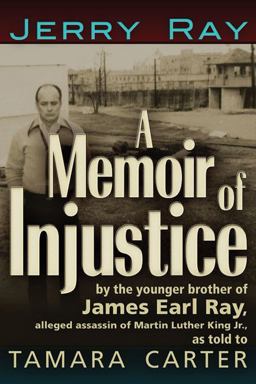 Memoir of Injustice By the Younger Brother of James Earl Ray, Alleged Assassin of Martin Luther King, Jr  9781936296057 Front Cover