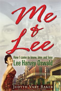 Me and Lee How I Came to Know, Love and Lose Lee Harvey Oswald  9781936296378 Front Cover