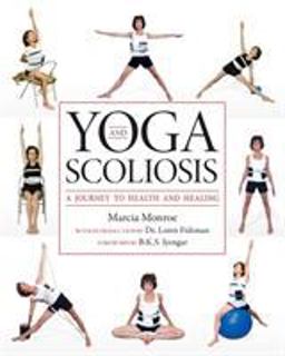 Yoga and Scoliosis A Journey to Health and Healing  9781936303021 Front Cover