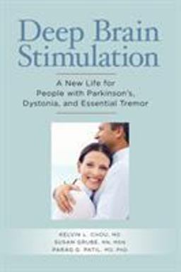 Deep Brain Stimulation A New Life for People with Parkinson's, Dystonia and Essential Tremor  9781936303113 Front Cover