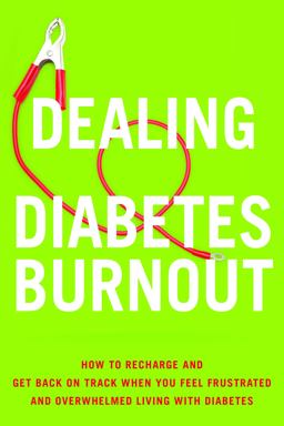 Dealing With Diabetes Burnout: How to Recharge and Get Back on Track When You Feel Frustrated and Overwhelmed Living With Diabetes  9781936303595 Front Cover
