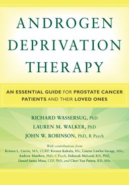 Androgen Deprivation Therapy: An Essential Guide for Prostate Cancer Patients and Their Loved Ones  9781936303663 Front Cover