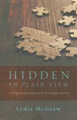 Hidden in Plain View: Undesigned Coincidences in the Gospels and Acts 1st 9781936341900 Front Cover