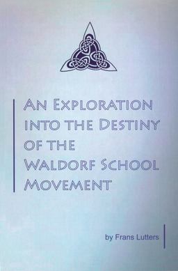 An Exploration into the Destiny of the Waldorf School Movement