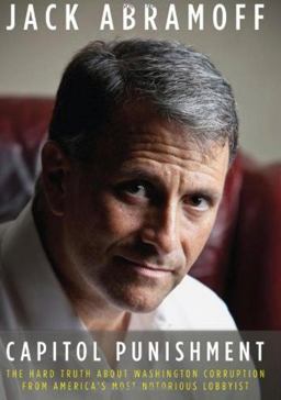 Capitol Punishment The Hard Truth about Washington Corruption from America's Most Notorious Lobbyist  9781936488445 Front Cover